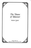 Cover of: The titans of takeover by Robert Slater