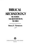 Cover of: Biblical archaeology: the world, the Mediterranean, the Bible