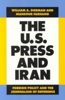 Cover of: The U.S. press and Iran by William A. Dorman