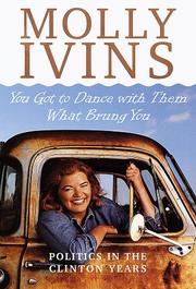 Cover of: You got to dance with them what brung you by Molly Ivins