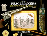 Cover of: The peacemakers: arms and adventure in the American West
