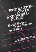 Production, power, and world order by Cox, Robert W.