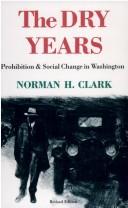 Cover of: The dry years: prohibition and social change in Washington