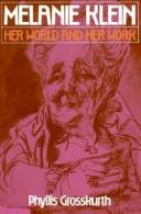 Cover of: Melanie Klein: her world and her work