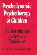 Psychodynamic psychotherapy of children by Henry P. Coppolillo