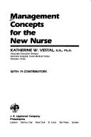 Cover of: Management concepts for the new nurse by [edited by] Katherine W. Vestal ; with 19 contributors.