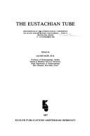 Cover of: The Eustachian tube: proceedings of the International Conference on Acute and Secretory Otitis Media, part II, Jerusalem, Israel, 17-22 November 1985