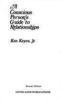 Cover of: A conscious person's guide to relationships