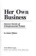 Cover of: Her own business: success secrets of entrepreneurial women
