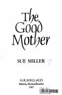 Cover of: The good mother by Sue Miller