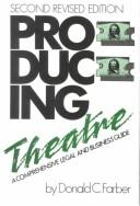 Producing theatre by Donald C. Farber
