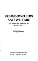 Cover of: Fringe-dwellers and welfare by Jeff Collmann