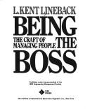Cover of: Being the boss: the craft of managing people