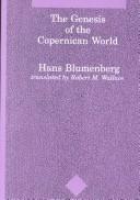 Cover of: The genesis of the Copernican world by Hans Blumenberg