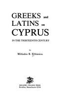 Greeks and Latins on Cyprus in the thirteenth century by Miltiades B. Efthimiou