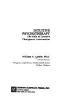 Cover of: Intuitive psychotherapy: the role of creative therapeutic intervention