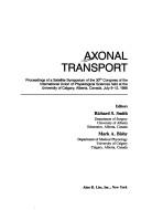 Cover of: Axonal transport: proceedings of a satellite symposium of the 30th Congress of the International Union of Physiological Sciences held at the University of Calgary, Alberta, Canada, July 9-12, 1986