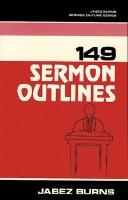 Cover of: 149 sermon outlines by Jabez Burns