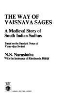 Cover of: The way of the Vaiṣṇava sages: a medieval story of south Indian sadhus : based on the Sanskrit notes of Viṣṇu-vijay Swāmī