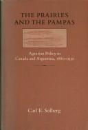 Cover of: The prairies and the pampas: agrarian policy in Canada and Argentina, 1880-1930