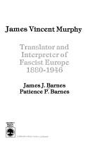 Cover of: James Vincent Murphy: translator and interpreter of Fascist Europe, 1880-1946