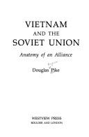 Vietnam and the Soviet Union by Douglas Eugene Pike