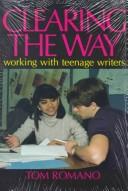 Cover of: Clearing the way: working with teenage writers