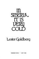 Cover of: In Siberia it is very cold by Lester Goldberg