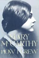Cover of: How I grew by Mary McCarthy