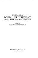 Cover of: Handbook of dental jurisprudence and risk management by edited by Burton R. Pollack.