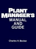 Cover of: Plant manager's manual and guide