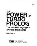 Cover of: The power of Turbo prolog: the natural language of artificial intelligence