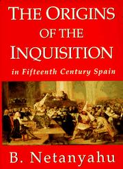 Cover of: The origins of the Inquisition in fifteenth century Spain by B. Netanyahu