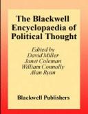 Cover of: The Blackwell encyclopaedia of political thought by edited by David Miller ; advisory editors, Janet Coleman, William Connolly, Alan Ryan.