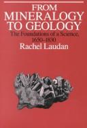 Cover of: From mineralogy to geology by Rachel Laudan