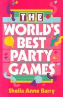 Cover of: The world's best party games by Sheila Anne Barry