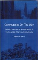 Cover of: Communities on the way: rebuilding local economies in the United States and Canada