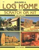 Cover of: Building a log home from scratch or kit | Dan Ramsey