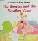 The rooster and the weather vane by Sharon Peters