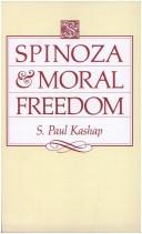 Cover of: Spinoza and moral freedom by S. Paul Kashap