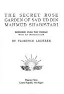 Cover of: The secret rose garden of Saʼd ud Din Mahmūd Shabistarī