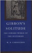 Cover of: Gibbon's solitude by W. B. Carnochan