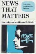 Cover of: News that matters by Shanto Iyengar