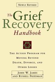 Cover of: The grief recovery handbook: the action program for moving beyond death, divorce, and other losses