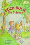 Cover of: Buck-Buck the chicken by Amy Ehrlich