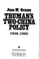 Cover of: Truman's two-China policy: 1948-1950