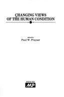 Cover of: Changing views of the human condition