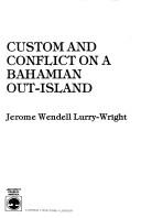 Custom and conflict on a Bahamian out-island by Jerome Wendell Lurry-Wright