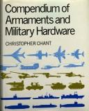 Cover of: A compendium of armaments and military hardware by Chant, Christopher.