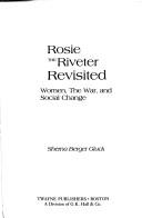 Cover of: Rosie the Riveter revisited by Sherna Berger Gluck